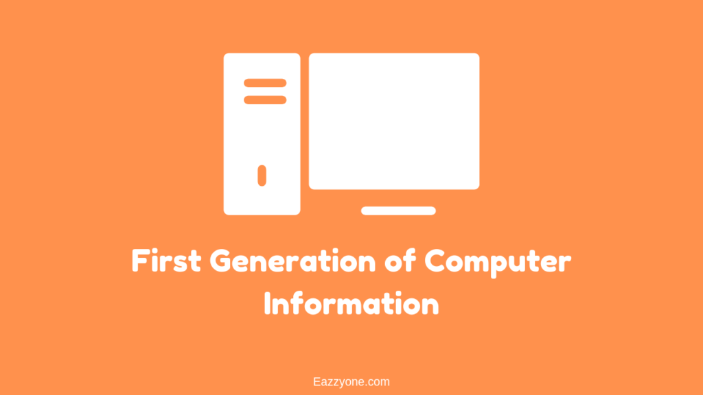 First Generation of Computer Information First Generation of Computer Information