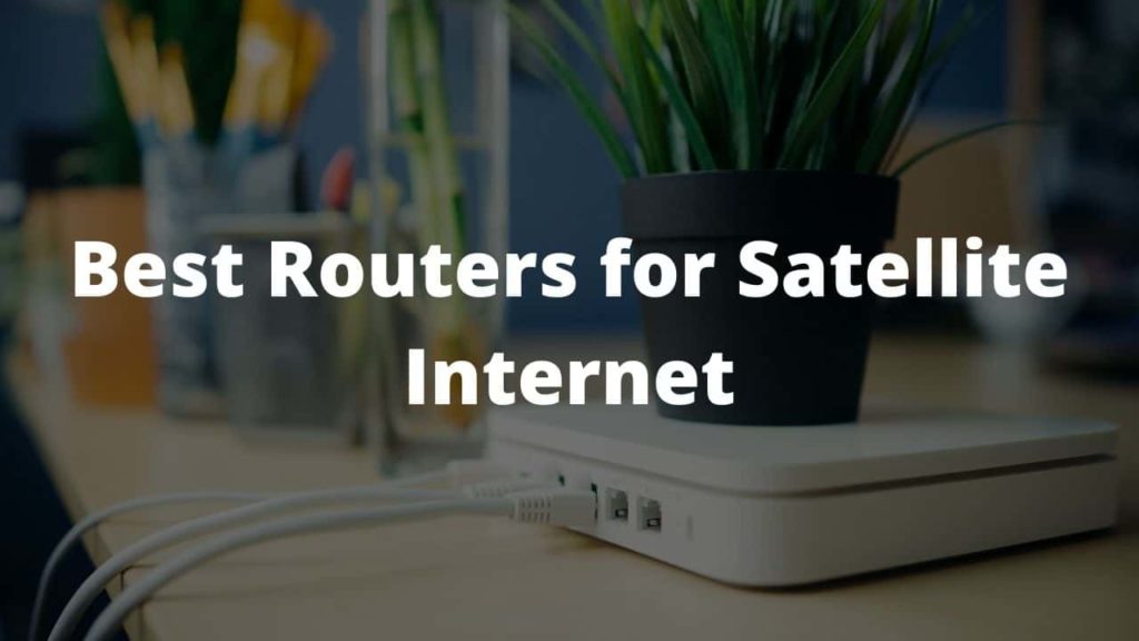10 Best Routers for Satellite Internet