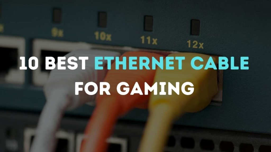 10 Best Ethernet Cable For Gaming Best Ethernet Cable For Gaming